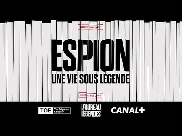 Espion, une vie sous légende