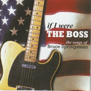 If I Were the Boss - The Songs of Bruce Springsteen
