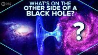 What’s On The Other Side Of A Black Hole?