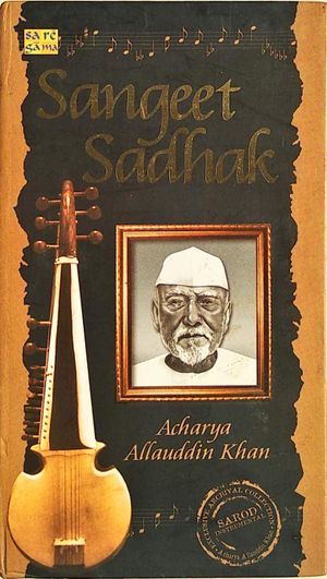 Sangeet Sadhak - Acharya Allauddin Khan