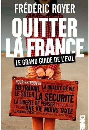 Quitter la France - Le grand guide de l'exil
