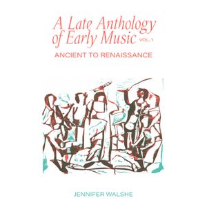 A Late Anthology of Early Music Vol. 1: Ancient to Renaissance