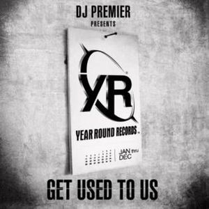 DJ Premier Presents Year Round Records: Get Used to Us