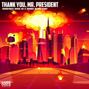 Thank You, Mr. President Soundtrack - Based on a Darren Detoni Story