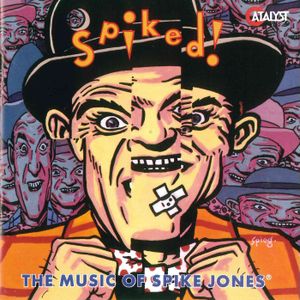 Spiked! The Music of Spike Jones