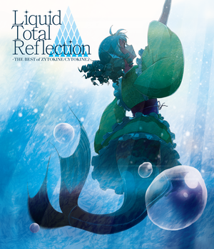 Liquid Total Reflection -THE BEST of ZYTOKINE/CYTOKINE2-