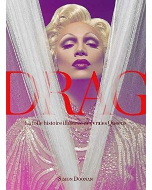 Drag, la folle histoire illustrée des vraies queens