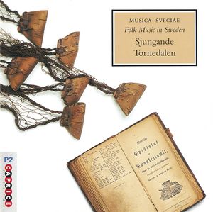 Musica Sveciae: Folk Music in Sweden: Sjungande Tornedalen