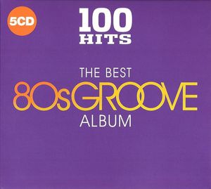 100 Hits: The Best 80s Groove Album