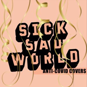 SICK SAD WORLD Volume 1 / Anti-Covid Covers