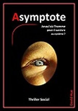 Asymptote - Jusqu'où l'homme peut-il survivre au système ?