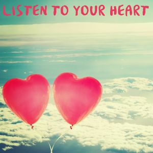 Listen to Your Heart