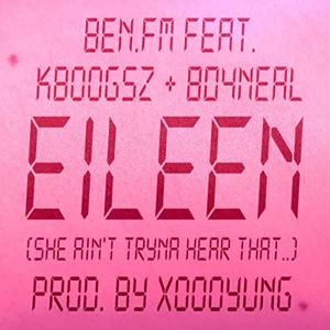 Eileen (She Ain’t Tryna Hear That..) (Single)