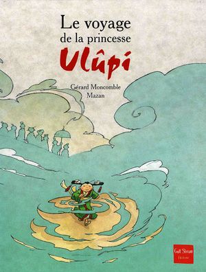 Le voyage de la princesse Ulûpi