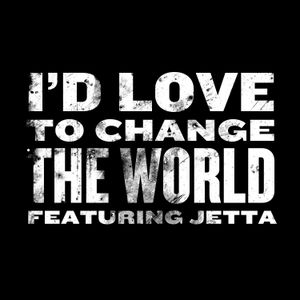 I'd Love to Change the World