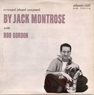 Arranged / Played / Composed by Jack Montrose With Bob Gordon
