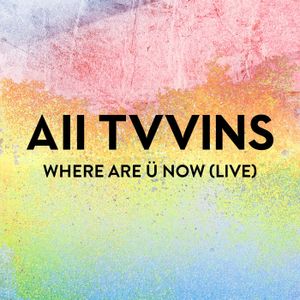 Where Are Ü Now (Live) (Live)