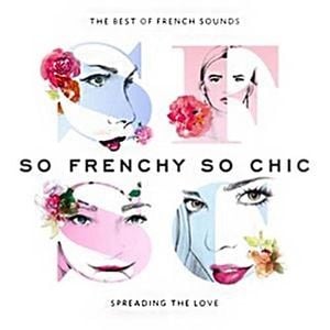 So Frenchy So Chic: The Best of French Sounds