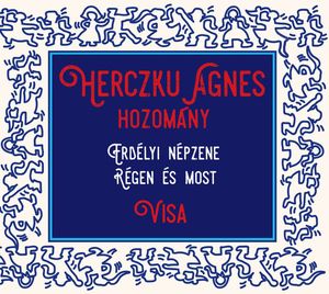 Hozomány · Visa (Dowry · Visa): Erdélyi Népzene - Régen És Most (Folk Music From Transylvania - Then and Now)