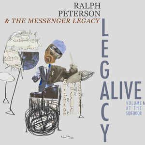 Ralph Peterson & The Messenger Legacy – Legacy Alive, Volume 6 At The Side Door