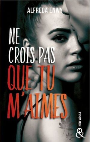 Ne crois pas que tu m'aimes // Intégral