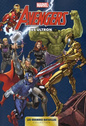 Avengers vs Ultron - Marvel : Les Grandes Batailles tome 1