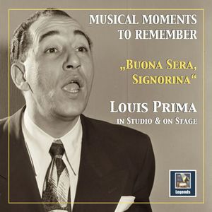 Musical Moments to Remember: „Buona Sera, Signorina“ – Louis Prima in Studio and on Stage