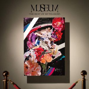 MUSEUM -THE BEST OF MYTH & ROID-