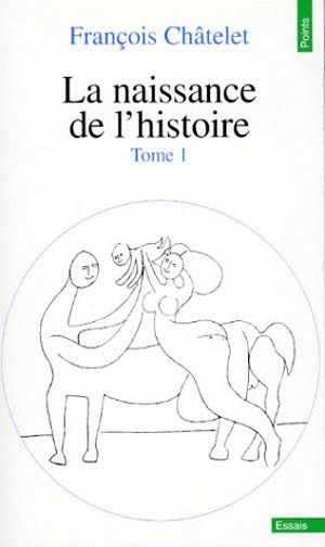 La Naissance de l'histoire, tome 1