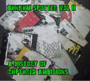 Bunkum Spotter Vol 2 - A History of Ruptured Ambitions