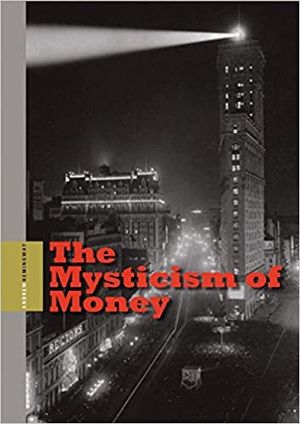 The Mysticism of Money