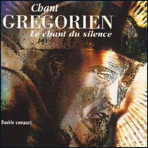 Chant grégorien: Le Chant du silence