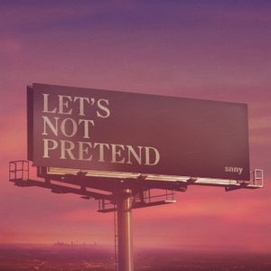 Let’s Not Pretend (Single)