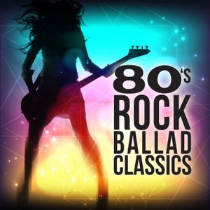80s Rock Ballad Classics