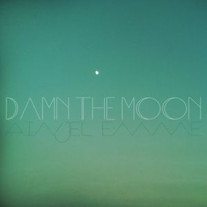 Damn the Moon (Single)