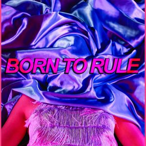 Born to Rule