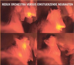 Redux Orchestra versus Einstürzende Neubauten (Live)