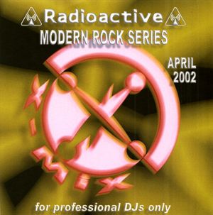 Radioactive: Modern Rock Series, April 2002