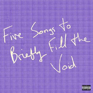 Five Songs to Briefly Fill the Void (EP)