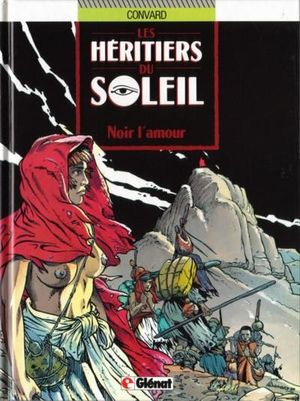 Noir l'amour -  Les Héritiers du soleil, tome 4