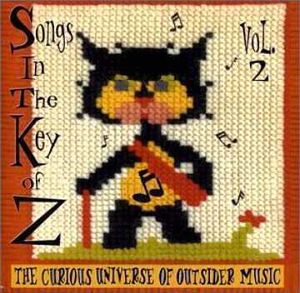 Songs in the Key of Z, Volume 2: The Curious Universe of Outsider Music
