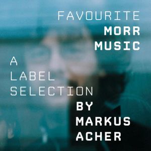 Favourite Morr Music - A label selection by Markus Acher