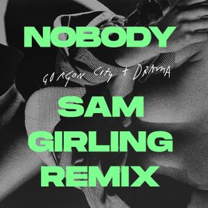 Nobody (Sam Girling remix)