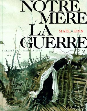 Première complainte - Notre Mère la Guerre, tome 1