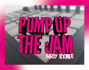 Pump Up the Jam (bboy remix) (Single)