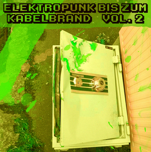 Elektropunk bis zum Kabelbrand Vol. 2