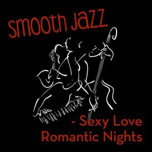 Smooth Jazz: Sexy Love Romantic Nights