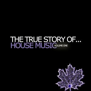 The True Story of… House Music Vol 1