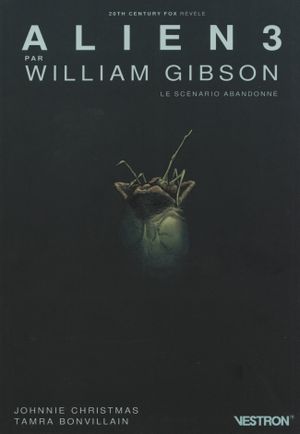 Alien 3 par William Gibson, le scénario abandonné