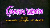 Cannibal Women in the Avocado Jungle of Death